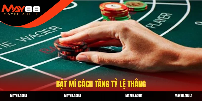 Bật mí cách tăng tỷ lệ thắng