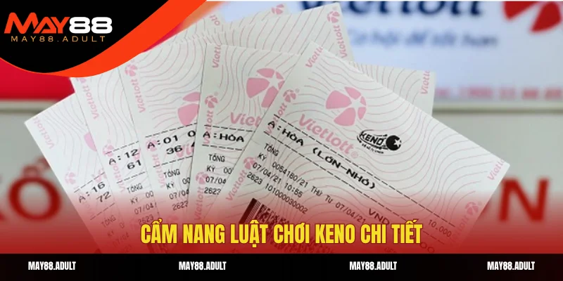 Cẩm nang luật chơi Keno chi tiết
