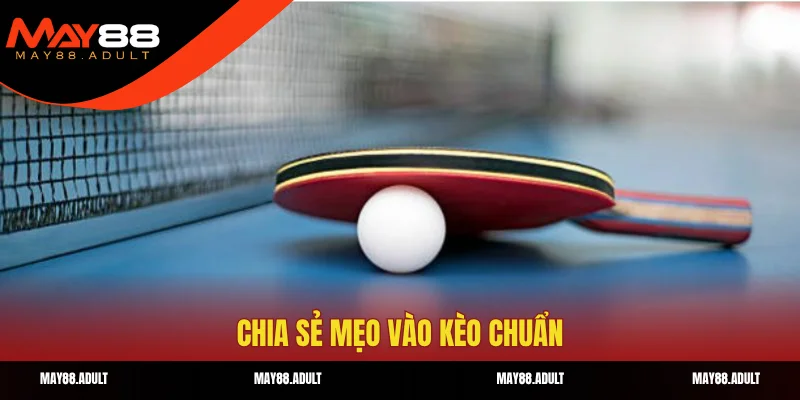 Chia sẻ mẹo vào kèo chuẩn