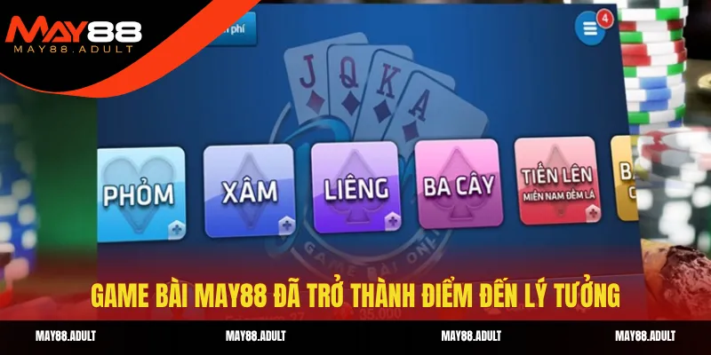 Game bài MAY88 đã trở thành điểm đến lý tưởng