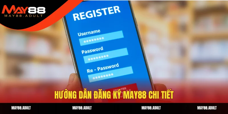 Hướng dẫn đăng ký May88 chi tiết