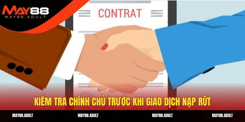 Kiểm tra chính chủ trước khi giao dịch nạp rút