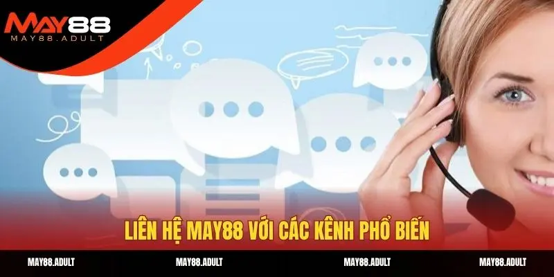 Liên hệ may88 với các kênh phổ biến