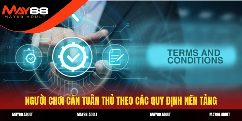 Người chơi cần tuân thủ theo các quy định nền tảng