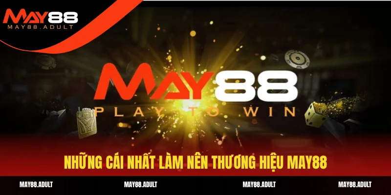 Những cái nhất làm nên thương hiệu May88
