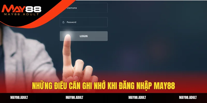 Những điều cần ghi nhớ khi đăng nhập May88