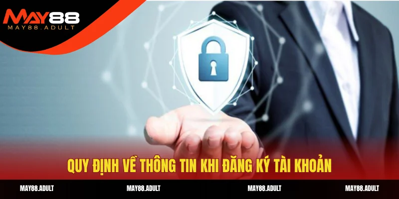 Quy định về thông tin khi đăng ký tài khoản