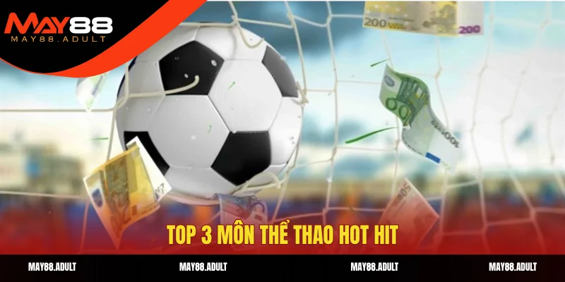 Top 3 môn thể thao hot hit