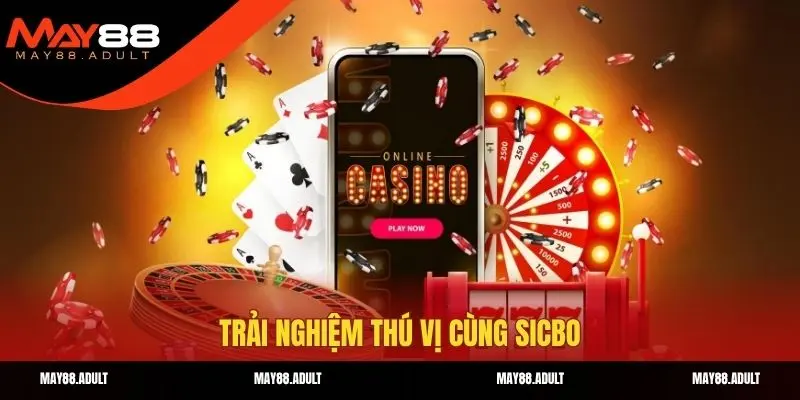 Trải nghiệm thú vị cùng Sicbo